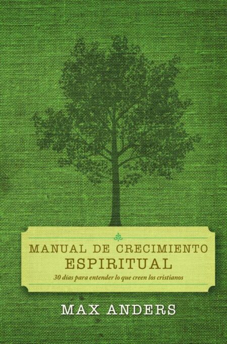 Manual de crecimiento espiritual:30 días para entender lo que creen los cristianos