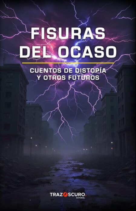 Fisuras del Ocaso:Cuentos de Distopía y Otros Futuros