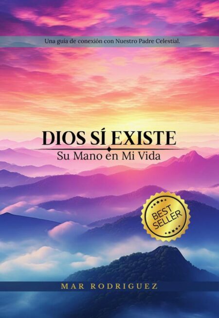 Dios Sí Existe:Su Mano en Mi Vida