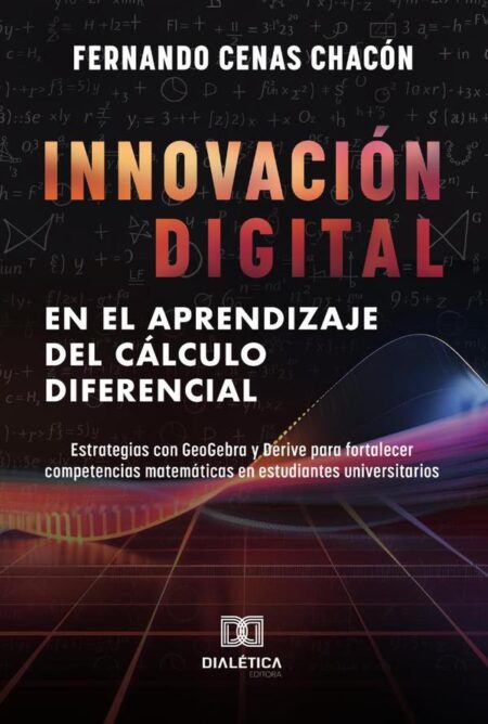 Innovación Digital en el Aprendizaje del Cálculo Diferencial:Estrategias con GeoGebra y Derive para fortalecer competencias matemáticas en estudiantes universitarios