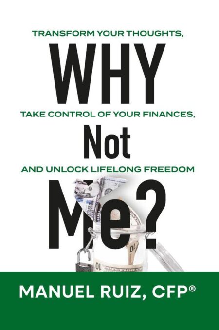 Why Not Me?:Transform Your Thoughts, Take Control of Your Finances, and Unlock Lifelong Freedom
