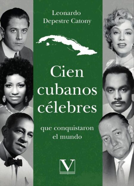 Cien cubanos célebres que conquistaron el mundo