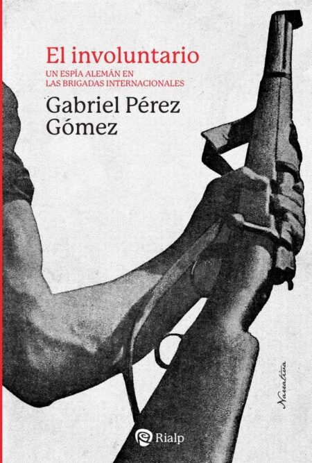 El involuntario:Un espía alemán en las Brigadas Internacionales