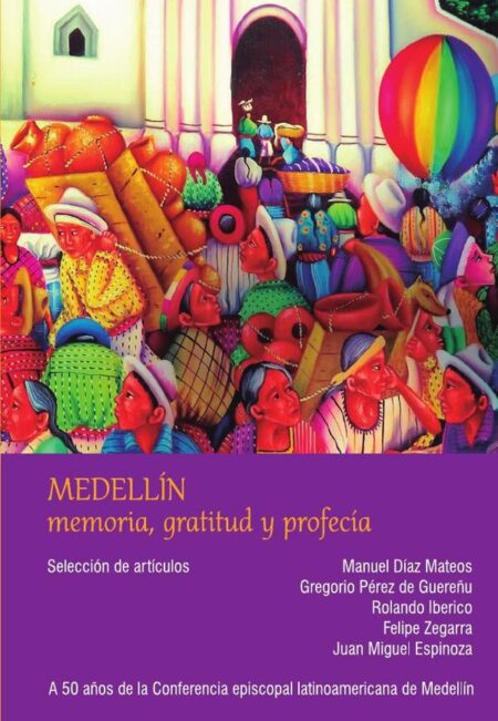 Medellín: memoria, gratitud y profecía:Selección de artículos