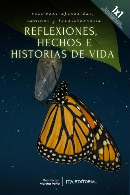 Reflexiones, hechos e historias de vida:Lecciones aprendidas, caminos y transcendencia