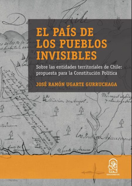 El país de los pueblos invisibles:Sobre las entidades territoriales en Chile: propuesta para la constitución política