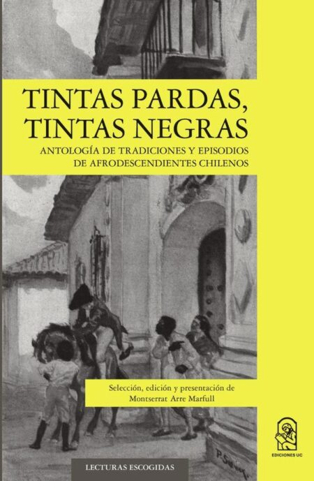 Tintas pardas, tintas negras:Antología de tradiciones y episodios de afrodescendientes chilenos