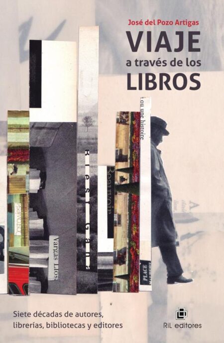 Viaje a través de los libros:Siete décadas de autores, librerías, bibliotecas y editores