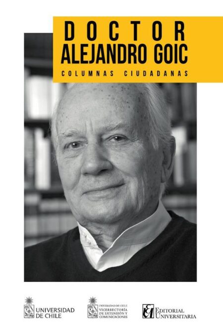 Doctor Alejandro Goic:Columnas ciudadanas