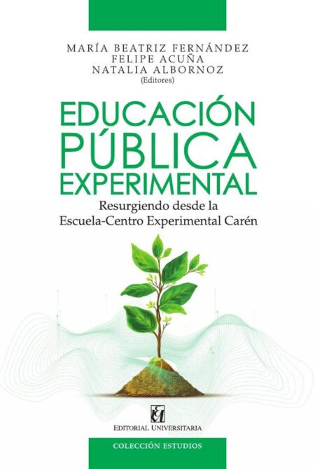 Educación pública experimental:Resurgimiento desde la Escuela-Centro Experimental Carén