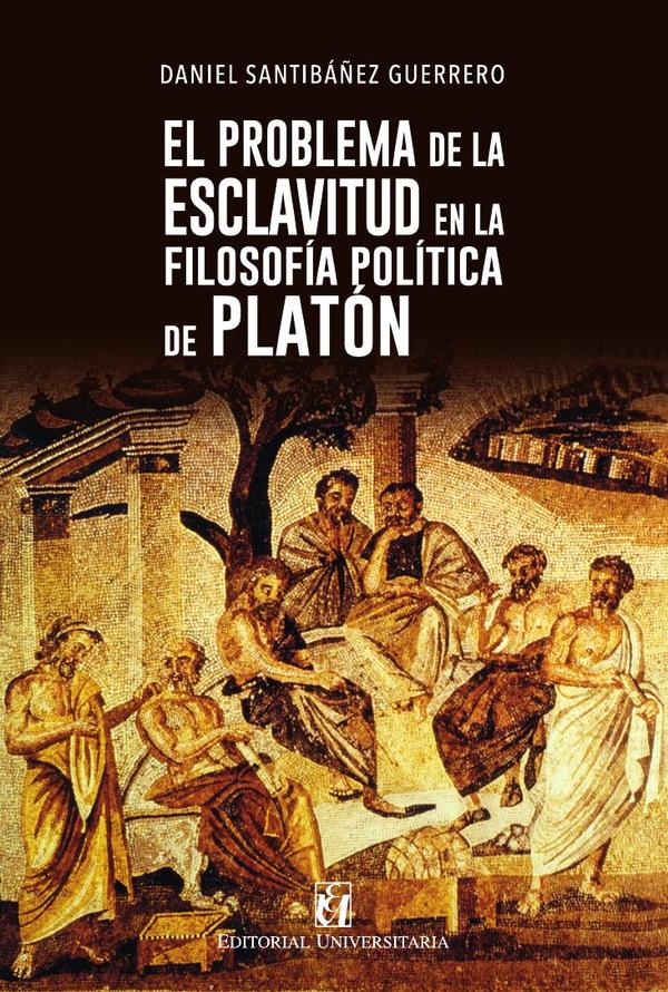 El problema de la esclavitud en la filosofía política de Platón