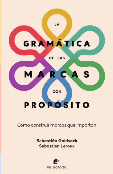 La gramática de las marcas con propósito:Cómo construir marcas que importan