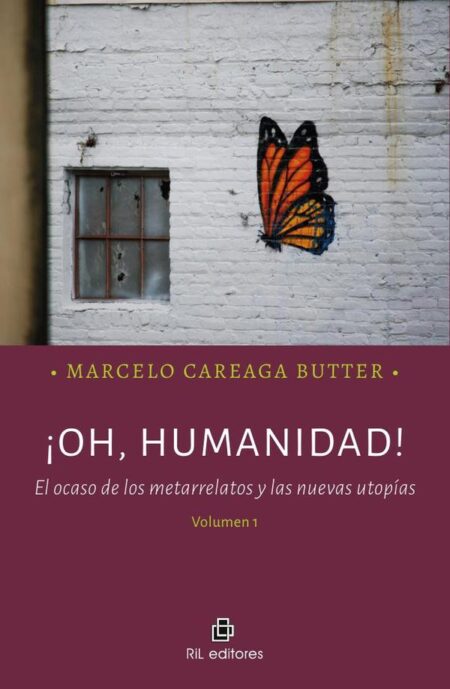 ¡Oh, Humanidad!:El ocaso de los metarrelatos y las nuevas utopías. Volumen 1
