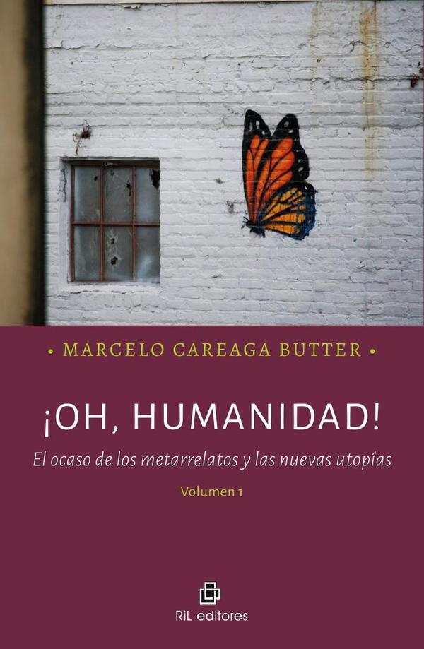 ¡Oh, Humanidad!:El ocaso de los metarrelatos y las nuevas utopías. Volumen 1