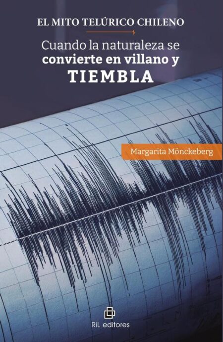 El mito telúrico chileno:Cuando la naturaleza se convierte en villano y tiembla