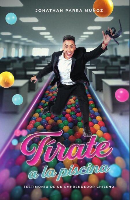 Tírate a la piscina:Testimonio de un emprendedor chileno