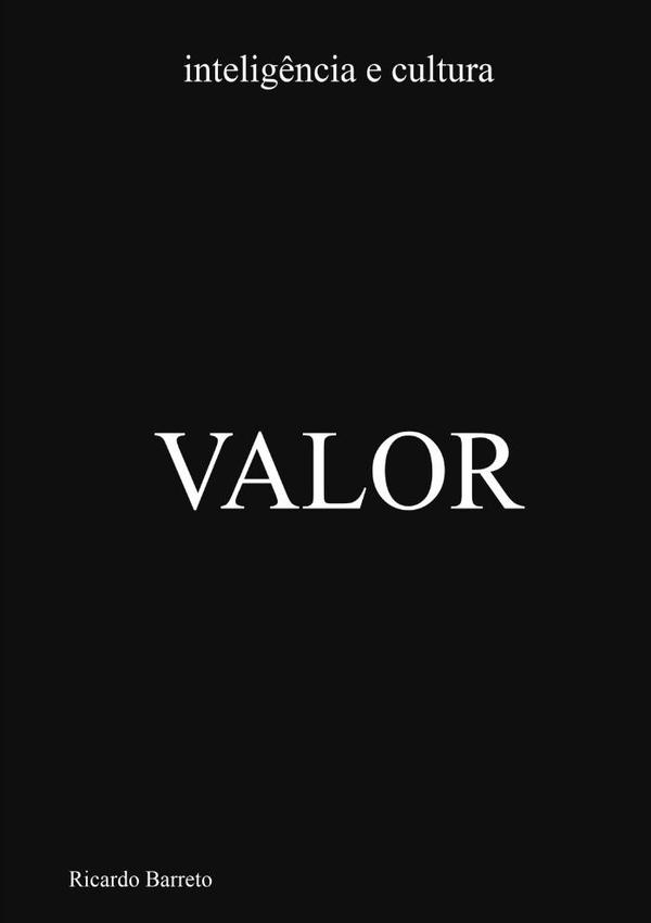 Valor: Inteligência E Cultura:Aspectos práticos e teóricos, nas suas múltiplas dimensões, de um tema deveras mal-entendido nos dias de hoje