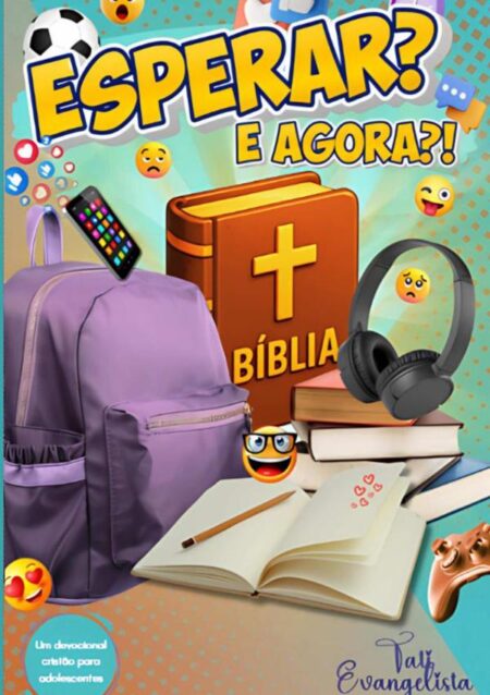 Esperar? E Agora?:Um devocional cristão para adolescentes