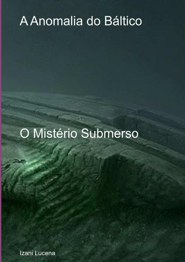 A Anomalia Do Báltico:O Mistério Submerso