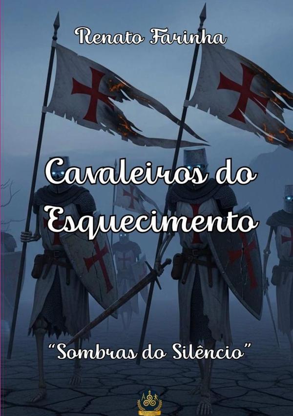 Cavaleiros Do Esquecimento:Sombras do Silêncio