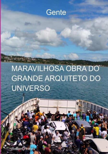 Gente:MARAVILHOSA OBRA DO GRANDE ARQUITETO DO UNIVERSO