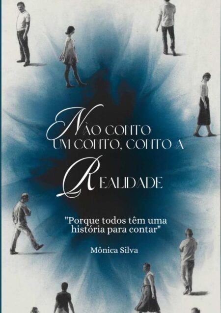 Não Conto Um Conto, Conto A Realidade:Porque todos têm uma história para contar