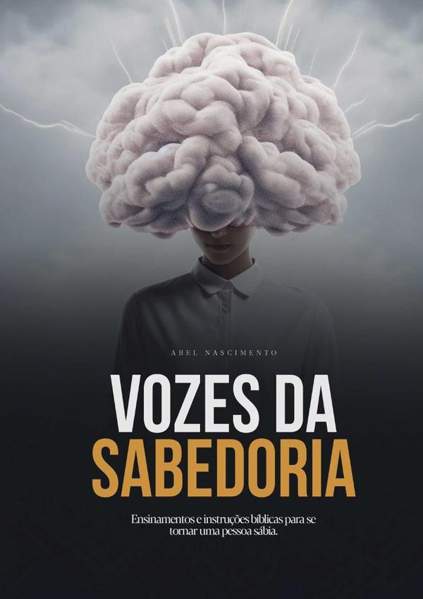 Vozes Da Sabedoria:Ensinamentos e instruções bíblicas para se tornar uma pessoa sábia