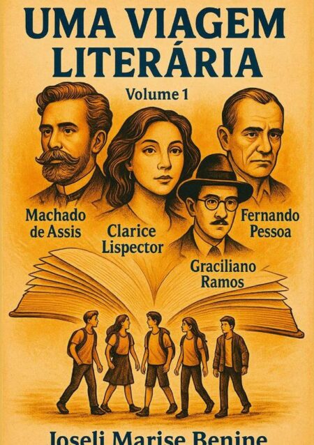 Uma Viagem Literária:Machado de Assis, Clarice Lispector, Fernando Pessoa e Graciliano Ramos