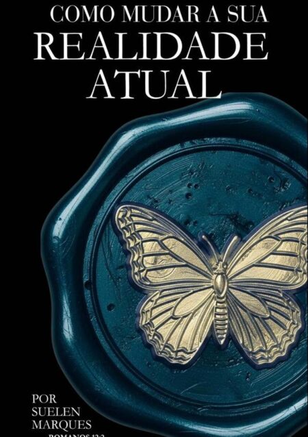 Como Mudar Sua Realidade Atual