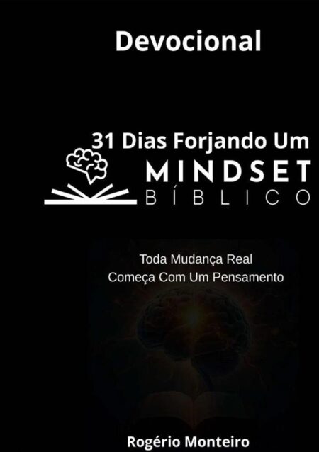 Devocional - 31 Dias Forjando Um Mindset Bíblico:Toda Mudança Real Começa com um Pensamento