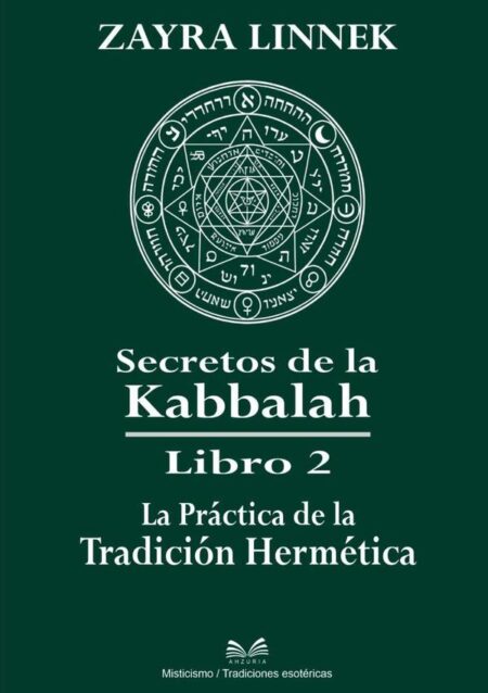 Secretos De La Kabbalah Libro 2:La Práctica de la Tradición Hermética