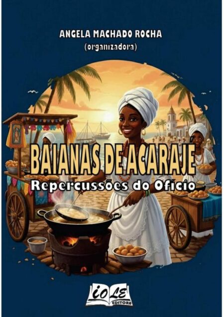 Baianas De Acarajé: Repercussões Do Ofício