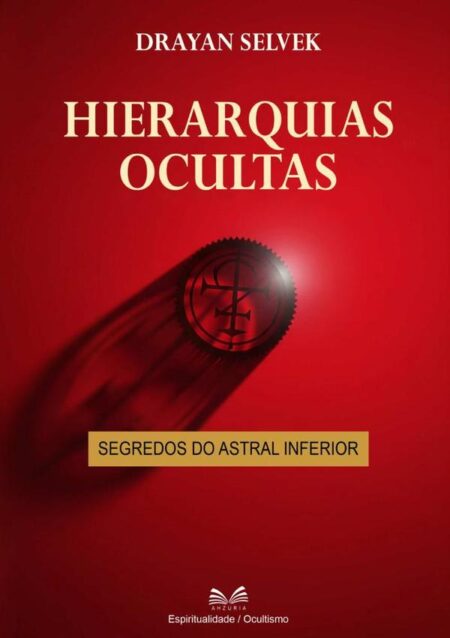 Hierarquias Ocultas:Segredos do Astral Inferior