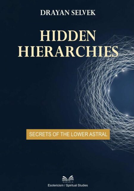 Hidden Hierarchies:Secrets of the Lower Astral