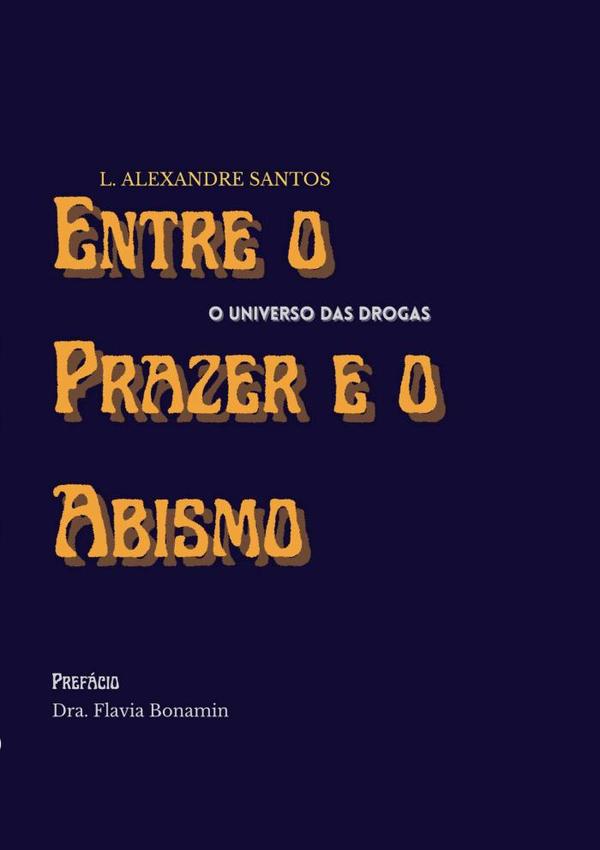 Entre O Prazer E O Abismo:O universo das drogas