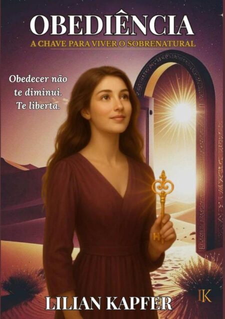 Obediência: A Chave Para Viver O Sobrenatural