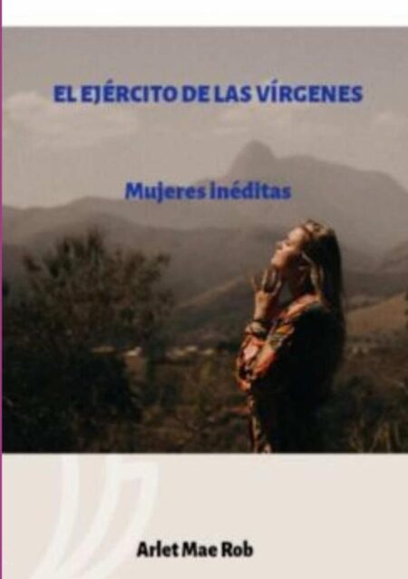 El Ejército De Las Vírgenes:Mujeres inéditas
