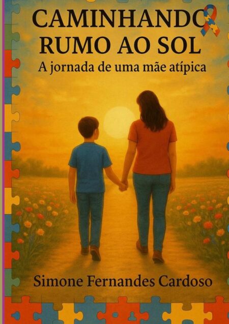 Caminhando Rumo Ao Sol:A jornada de uma mãe atípica