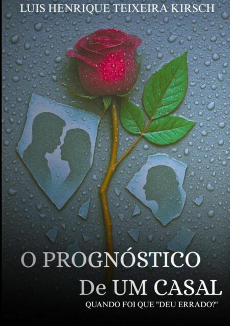 O Prognóstico De Um Casal:QUANDO FOI QUE "DEU ERRADO?"