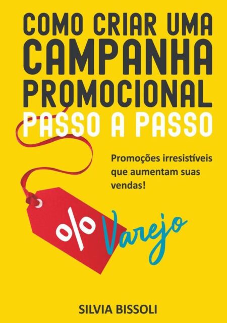 Como Criar Uma Campanha Promocional Passo A Passo:Promoções Irresistíveis que aumentam suas vendas!