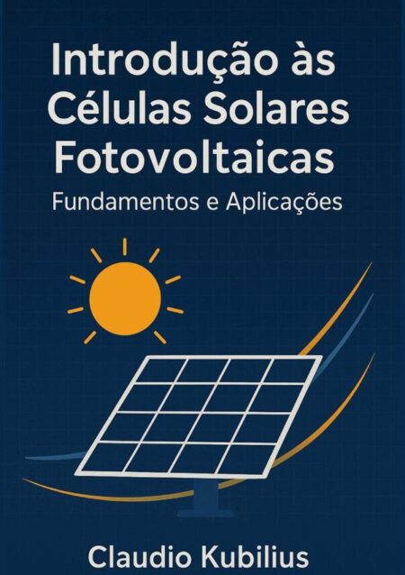 Introdução Às Células Solares Fotovoltaicas:Fundamentos e Aplicações