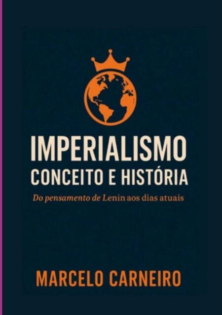Imperialismo Conceito E História:Do pensamento de Lenin aos dias atuais