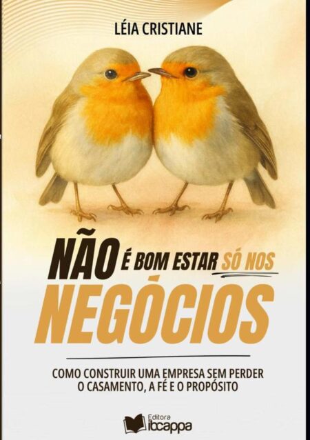 Não É Bom Estar Só Nos Negócios:como construir uma empresa sem perder o casamento, a fé e o propósito