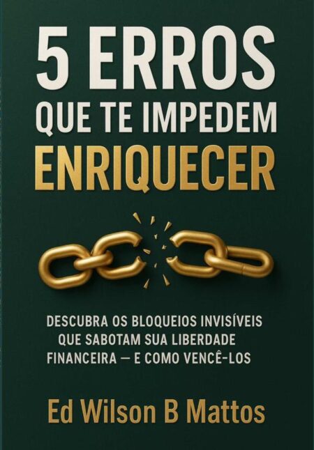 5 Erros Que Te Impedem De Enriquecer
