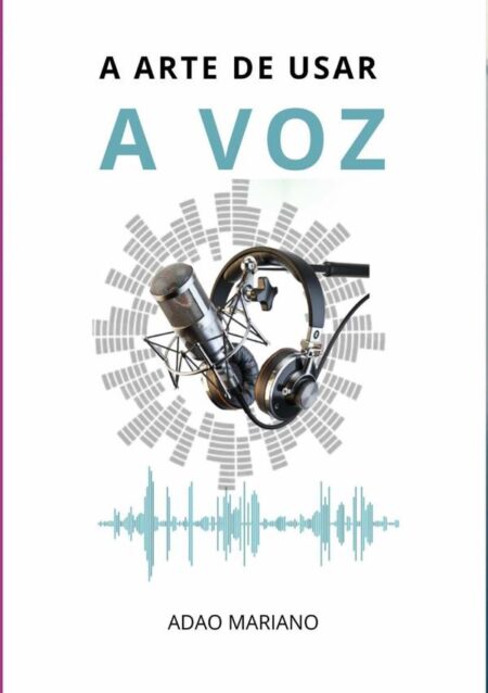 A Arte De Usar A Voz