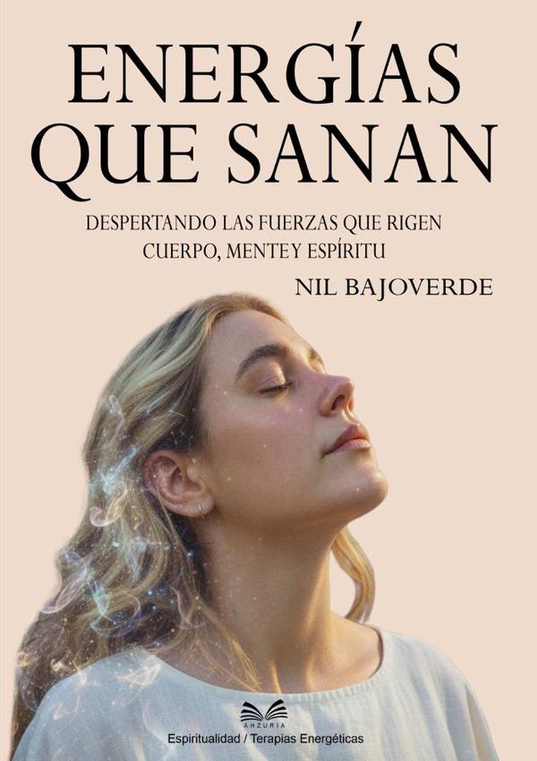 Energías Que Sanan:Despertando las Fuerzas que Rigen – Cuerpo, Mente y Espíritu