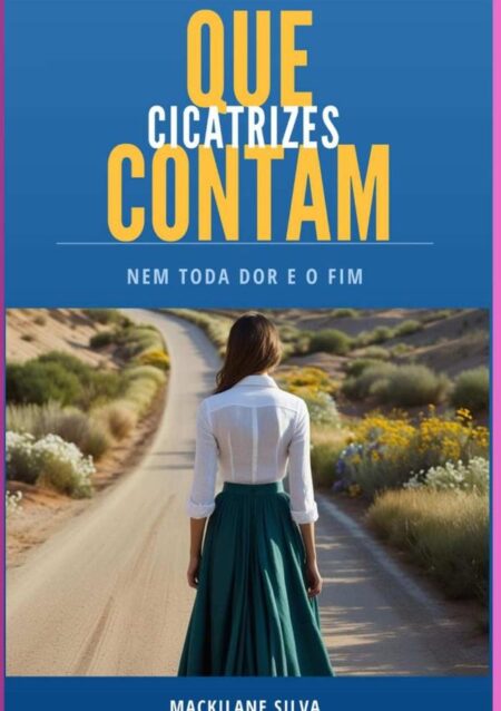 Cicatrizes Que Contam:Nem toda dor e o fim.