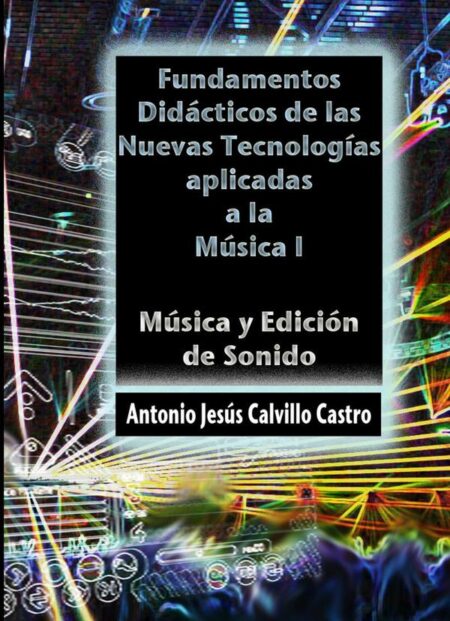 Fundamentos didácticos de las Nuevas Tecnologías Aplicadas a la Música I