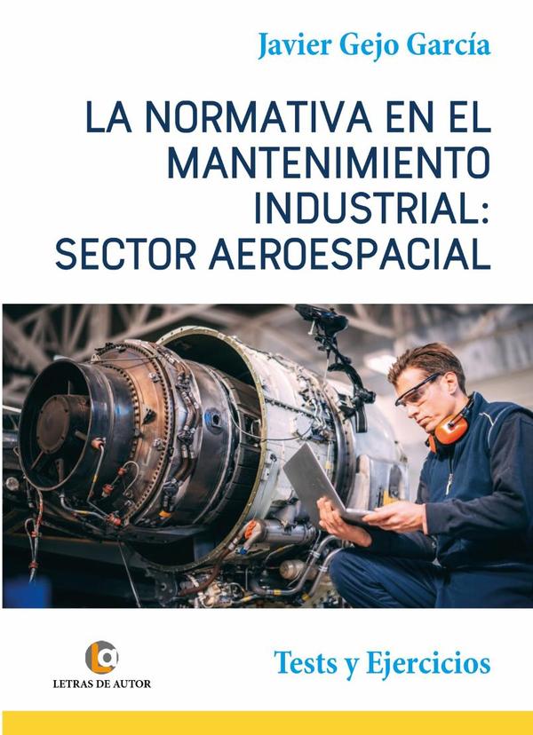 LA NORMATIVA EN EL MANTENIMIENTO INDUSTRIAL: SECTOR AEROESPACIAL. Test y Ejercicios