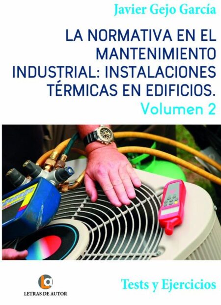 La normativa en el mantenimiento industrial: Instalaciones Térmicas en Edificios. Volumen II. Tests y Ejercicios